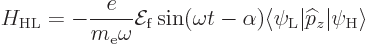 \begin{displaymath}
H_{\rm {HL}} = - \frac{e}{m_{\rm e}\omega} {\cal E}_{\rm {f...
...le \psi_{\rm {L}}\vert{\widehat p}_z\vert\psi_{\rm {H}}\rangle
\end{displaymath}