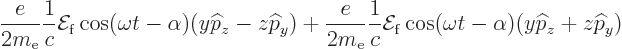 \begin{displaymath}
\frac{e}{2m_{\rm e}}\frac{1}{c}{\cal E}_{\rm {f}}\cos(\omeg...
...\rm {f}}\cos(\omega t-\alpha)(y{\widehat p}_z+z{\widehat p}_y)
\end{displaymath}