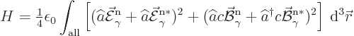 \begin{displaymath}
H = {\textstyle\frac{1}{4}} \epsilon_0 \int_{\rm all} \left...
...cal B}_\gamma^{\rm {n}*})^2
\right] { \rm d}^3{\skew0\vec r}
\end{displaymath}