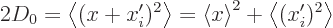 \begin{displaymath}
2 D_0 = \left\langle{(x+x'_i)^2}\right\rangle = \left\langle{x}\right\rangle ^2 + \left\langle{(x'_i)^2}\right\rangle
\end{displaymath}