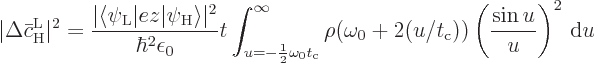 \begin{displaymath}
\vert\Delta\bar{c}_{\rm {H}}^{\rm {L}}\vert^2
=
\frac{\ve...
...+2(u/t_{\rm {c}}))
\left(\frac{\sin u}{u}\right)^2 { \rm d}u
\end{displaymath}