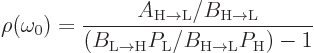 \begin{displaymath}
\rho(\omega_0) =
\frac{A_{\rm {H\to{L}}}/B_{\rm {H\to{L}}}...
..._{\rm {L\to{H}}}P_{\rm {L}}/B_{\rm {H\to{L}}}P_{\rm {H}}) - 1}
\end{displaymath}