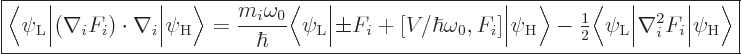 \begin{displaymath}
\fbox{$\displaystyle
\Big\langle\psi_{\rm{L}}\Big\vert
(\...
...}\Big\vert\nabla_i^2F_i\Big\vert\psi_{\rm{H}}\Big\rangle
$} %
\end{displaymath}