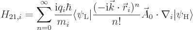 \begin{displaymath}
H_{21,i} = \sum_{n=0}^\infty \frac{{\rm i}q_i \hbar}{m_i}
...
...i)^n}{n!}\skew3\vec A_0\cdot\nabla_i\vert\psi_{\rm {H}}\rangle
\end{displaymath}