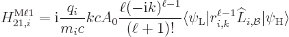 \begin{displaymath}
H_{21,i}^{\rm M\ell 1}
= {\rm i}\frac{q_i}{m_ic} kc A_0 \f...
...ert r_{i,k}^{\ell-1}\L _{i,{\cal B}}\vert\psi_{\rm {H}}\rangle
\end{displaymath}