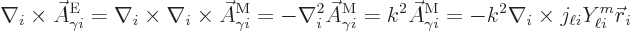 \begin{displaymath}
\nabla_i\times \skew3\vec A_{\gamma i}^{\rm {E}}
= \nabla_...
... k^2 \nabla_i\times j_{\ell i} Y_{\ell i}^{m} {\skew0\vec r}_i
\end{displaymath}