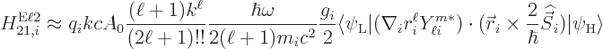 \begin{displaymath}
H_{21,i}^{\rm E\ell 2} \approx q_i kc A_0 \frac{(\ell+1)k^\...
...}{\hbar}{\skew 6\widehat{\vec S}}_i)\vert\psi_{\rm {H}}\rangle
\end{displaymath}