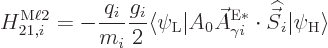 \begin{displaymath}
H_{21,i}^{\rm M\ell 2} = - \frac{q_i}{m_i} \frac{g_i}{2}
\...
...E}*}\cdot{\skew 6\widehat{\vec S}}_i\vert\psi_{\rm {H}}\rangle
\end{displaymath}