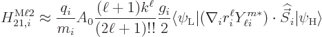 \begin{displaymath}
H_{21,i}^{\rm M\ell 2} \approx \frac{q_i}{m_i} A_0
\frac{(...
...m*})\cdot{\skew 6\widehat{\vec S}}_i\vert\psi_{\rm {H}}\rangle
\end{displaymath}