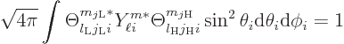 \begin{displaymath}
\sqrt{4\pi} \int \Theta_{l_{\rm {L}}j_{\rm {L}}i}^{m_{j\rm ...
...m_{j\rm {H}}}
\sin^2\theta_i{\rm d}\theta_i{\rm d}\phi_i
= 1
\end{displaymath}