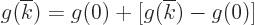 \begin{displaymath}
g(\overline{k}) = g(0) + [g(\overline{k})-g(0)]
\end{displaymath}