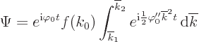 \begin{displaymath}
\Psi = e^{{\rm i}\varphi_0 t} f(k_0) \int_{\overline{k}_1}^...
...\rm i}\frac12\varphi_0''\overline{k}^2t} { \rm d}\overline{k}
\end{displaymath}