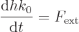 \begin{displaymath}
\frac{{\rm d}h k_0}{{\rm d}t} = F_{\rm {ext}}
\end{displaymath}