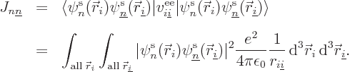 \begin{eqnarray*}
J_{n{\underline n}} & = &
\langle
\pe n/{\skew0\vec r}_i///...
...m d}^3{\skew0\vec r}_i { \rm d}^3{\skew0\vec r}_{\underline i}.
\end{eqnarray*}