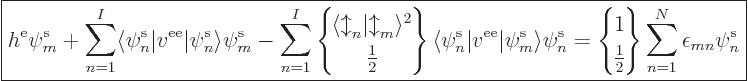 \begin{displaymath}
\fbox{$\displaystyle
h^{\rm e}\pe m////
+ \sum_{n=1}^I \l...
...space{-4pt}
\right\}
\sum_{n=1}^N \epsilon_{mn}\pe n////
$}
\end{displaymath}