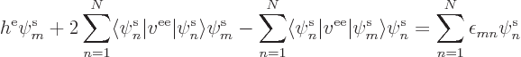 \begin{displaymath}
h^{\rm e}\pe m////
+ 2 \sum_{n=1}^N \langle\pe n////\vert ...
... m////\rangle\pe n////
=
\sum_{n=1}^N \epsilon_{mn}\pe n////
\end{displaymath}