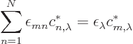 \begin{displaymath}
\sum_{n=1}^N \epsilon_{mn} c^*_{n,\lambda} = \epsilon_\lambda c^*_{m,\lambda}
\end{displaymath}