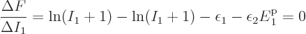 \begin{displaymath}
\frac{\Delta F}{\Delta I_1} = \ln(I_1+1) - \ln(I_1+1)
- \epsilon_1 -\epsilon_2 {\vphantom' E}^{\rm p}_1 = 0
\end{displaymath}