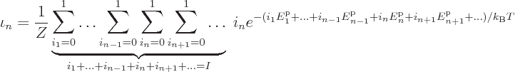 \begin{displaymath}
\iota_n = \frac{1}{Z}
\underbrace{\sum_{i_1=0}^1\ldots\sum...
..._n
+i_{n+1}{\vphantom' E}^{\rm p}_{n+1}+\ldots)/{k_{\rm B}}T}
\end{displaymath}