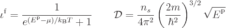 \begin{displaymath}
\iota^{\rm {f}} = \frac{1}{e^{({\vphantom' E}^{\rm p}-\mu)/...
...(\frac{2m}{\hbar^2}\right)^{3/2} \sqrt{{\vphantom' E}^{\rm p}}
\end{displaymath}