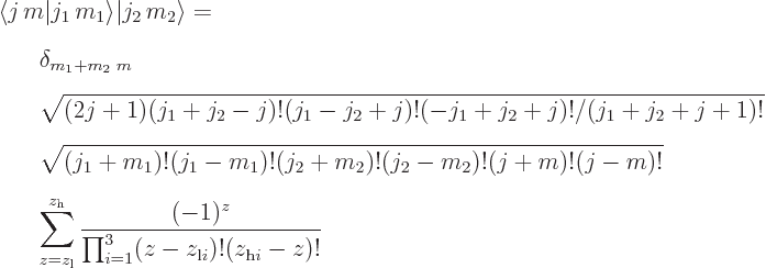 \begin{eqnarray*}
\lefteqn{{\left\langle j m\right.\hspace{-\nulldelimiterspac...
... \frac{(-1)^z}{\prod_{i=1}^3 (z-z_{{\rm l}i})!(z_{{\rm h}i}-z)!}
\end{eqnarray*}