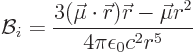 \begin{displaymath}
{\cal B}_i = \frac{3(\vec\mu\cdot{\skew0\vec r}){\skew0\vec r}- \vec\mu r^2}{4\pi\epsilon_0c^2r^5}
\end{displaymath}