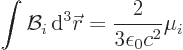 \begin{displaymath}
\int {\cal B}_i { \rm d}^3{\skew0\vec r}= \frac{2}{3\epsilon_0c^2} \mu_i
\end{displaymath}