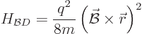 \begin{displaymath}
H_{{\cal B}D} = \frac{q^2}{8m} \left(\skew2\vec{\cal B}\times{\skew0\vec r}\right)^2
\end{displaymath}