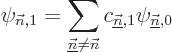 \begin{displaymath}
\psi_{{\vec n},1} =
\sum_{\underline{\vec n}\ne{\vec n}}
c_{\underline{\vec n},1} \psi_{\underline{\vec n},0}
\end{displaymath}