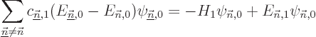 \begin{displaymath}
\sum_{\underline{\vec n}\ne{\vec n}}
c_{\underline{\vec n}...
...}
= - H_1\psi_{{\vec n},0}
+ E_{{\vec n},1}\psi_{{\vec n},0}
\end{displaymath}