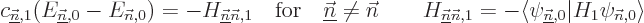 \begin{displaymath}
c_{\underline{\vec n},1} (E_{\underline{\vec n},0} - E_{{\v...
... \psi_{\underline{\vec n},0} \vert H_1\psi_{{\vec n},0}\rangle
\end{displaymath}