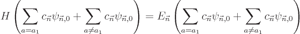 \begin{displaymath}
H \left(\sum_{a=a_1}c_{\vec n}\psi_{{\vec n},0}
+ \sum_{a\...
...vec n},0}
+ \sum_{a\ne a_1}c_{\vec n}\psi_{{\vec n},0}\right)
\end{displaymath}