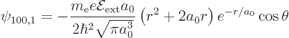 \begin{displaymath}
\psi_{100,1}= - \frac{m_{\rm e}e{\cal E}_{\rm ext}a_0}{2\hb...
...{\pi a_0^3}}
\left(r^2 + 2 a_0 r\right) e^{-r/a_0}\cos \theta
\end{displaymath}