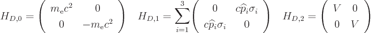 \begin{displaymath}
H_{D,0} = \left(\begin{array}{cc} m_{\rm e}c^2&0\ 0&-m_{\r...
...H_{D,2} = \left(\begin{array}{cc} V&0\ 0&V \end{array}\right)
\end{displaymath}