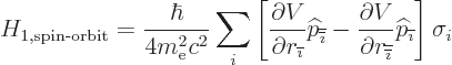 \begin{displaymath}
H_{1,\mbox{\scriptsize spin-orbit}} =
\frac{\hbar}{4m_{\rm...
...math}}}}}{\widehat p}_{{\overline{\imath}}}
\right]\sigma_{i}
\end{displaymath}