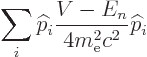 \begin{displaymath}
\sum_i {\widehat p}_i \frac{V-E_n}{4m_{\rm e}^2c^2}{\widehat p}_i
\end{displaymath}