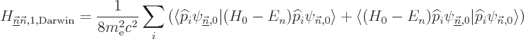 \begin{displaymath}
H_{\underline{\vec n}{\vec n},1,{\rm Darwin}} = \frac{1}{8m...
...\vec n},0}\vert{\widehat p}_i\psi_{{\vec n},0}\rangle
\right)
\end{displaymath}