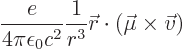 \begin{displaymath}
\frac{e}{4\pi\epsilon_0c^2}\frac{1}{r^3}{\skew0\vec r}\cdot(\vec\mu\times\vec v)
\end{displaymath}