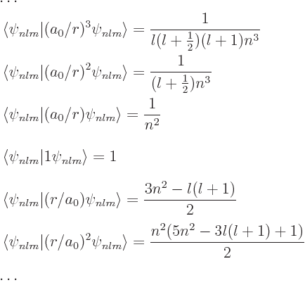 \begin{displaymath}
\begin{array}{l}
\ldots \\
\displaystyle\frac{\strut}{\s...
...gle
=\frac{n^2(5n^2-3l(l+1)+1)}{2} \\
\ldots
\end{array} %
\end{displaymath}