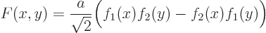 \begin{displaymath}
F(x,y)=\frac{a}{\sqrt{2}}\Big(f_1(x)f_2(y)-f_2(x)f_1(y)\Big)
\end{displaymath}