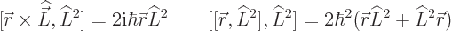 \begin{displaymath}[{\skew0\vec r}\times{\skew 4\widehat{\vec L}},\L ^2]= 2 {\rm...
...],\L ^2] = 2\hbar^2({\skew0\vec r}\L ^2+\L ^2{\skew0\vec r}) %
\end{displaymath}