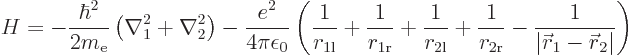 \begin{displaymath}
H =
- \frac{\hbar^2}{2m_{\rm e}}
\left(
\nabla_1^2 + \na...
...rac1{\vert{\skew0\vec r}_1 - {\skew0\vec r}_2\vert}
\right) %
\end{displaymath}