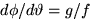 $d\phi/d\vartheta = g/f$