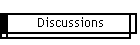 Discussions