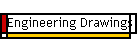 Engineering Drawings