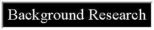 Text Box: Background Research