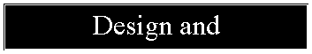 Text Box: Design and Development