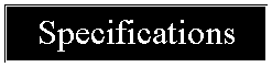 Text Box: Specifications