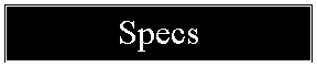 Text Box: Specs