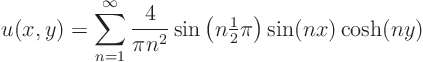 \begin{displaymath}
u(x,y) = \sum_{n=1}^\infty\frac{4}{\pi n^2} \sin\left(n{\textstyle\frac{1}{2}}\pi\right) \sin(nx) \cosh(ny)
\end{displaymath}